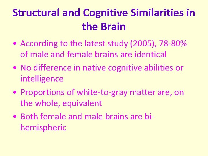 Structural and Cognitive Similarities in the Brain • According to the latest study (2005),