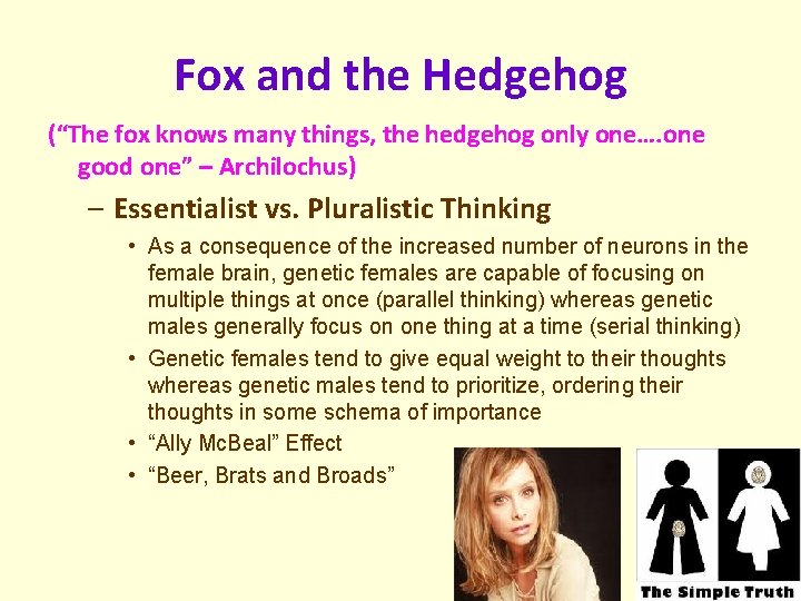 Fox and the Hedgehog (“The fox knows many things, the hedgehog only one…. one