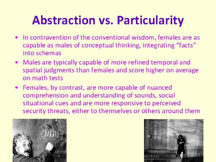 Abstraction vs. Particularity • In contravention of the conventional wisdom, females are as capable