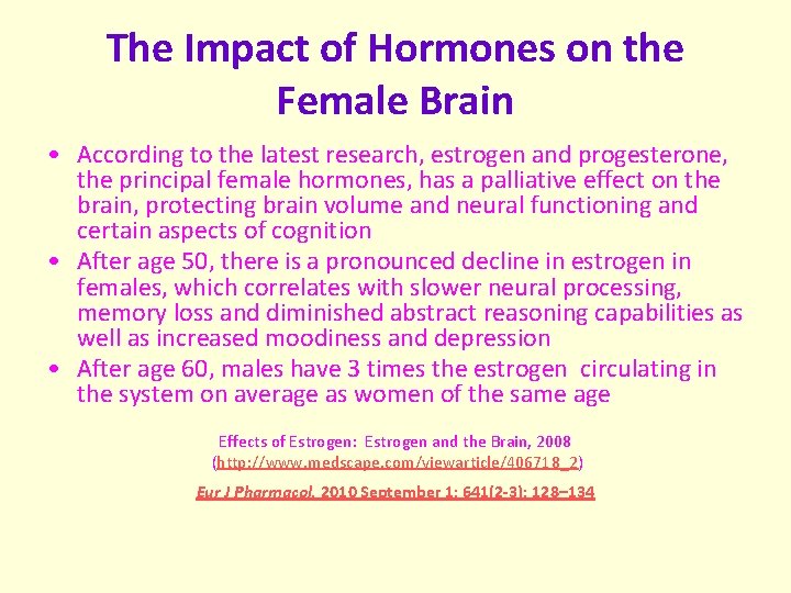 The Impact of Hormones on the Female Brain • According to the latest research,