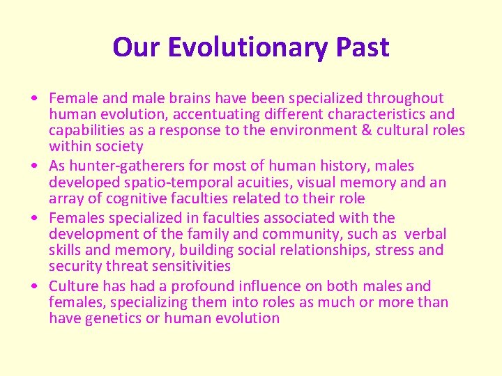 Our Evolutionary Past • Female and male brains have been specialized throughout human evolution,