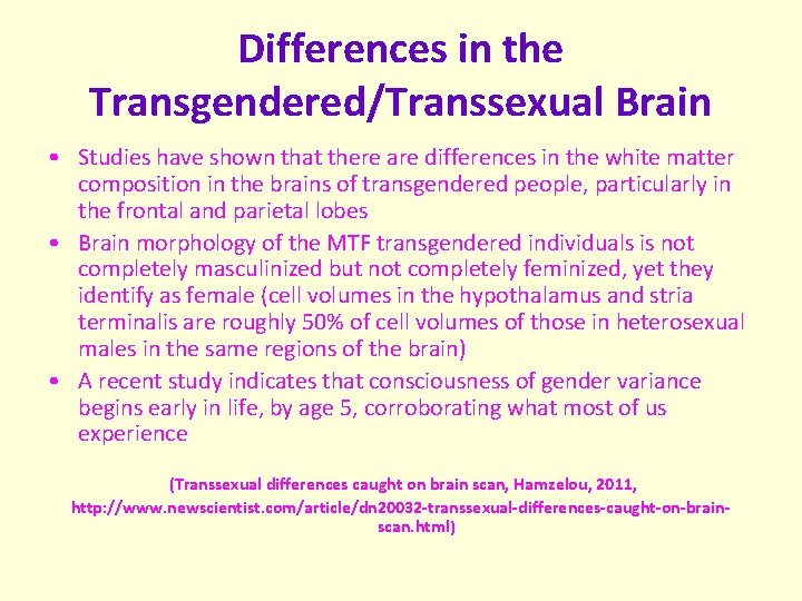 Differences in the Transgendered/Transsexual Brain • Studies have shown that there are differences in