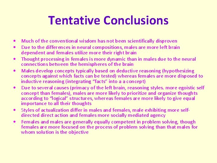 Tentative Conclusions • Much of the conventional wisdom has not been scientifically disproven •