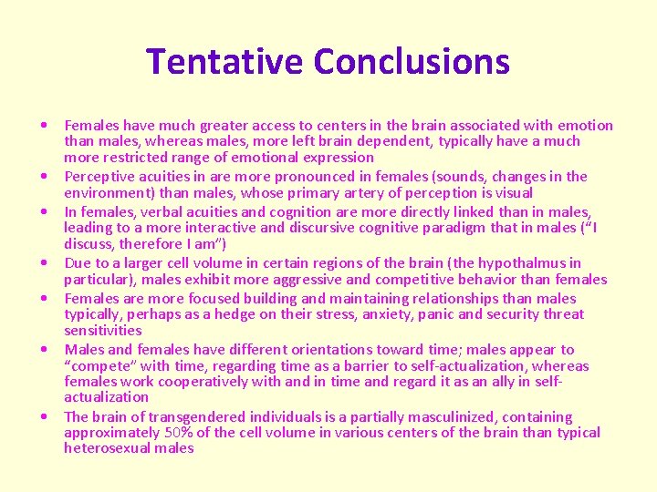 Tentative Conclusions • Females have much greater access to centers in the brain associated