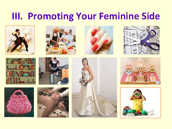 III. Promoting Your Feminine Side 