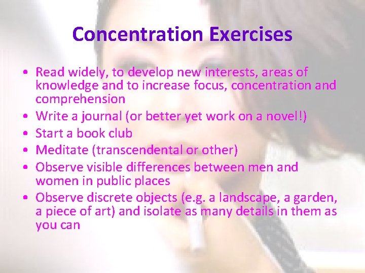 Concentration Exercises • Read widely, to develop new interests, areas of knowledge and to