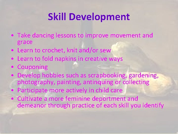 Skill Development • Take dancing lessons to improve movement and grace • Learn to