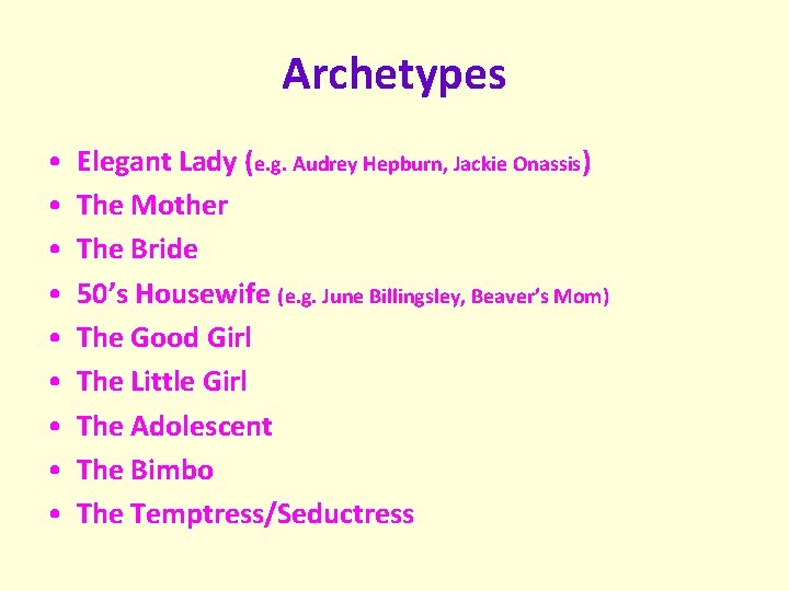 Archetypes • • • Elegant Lady (e. g. Audrey Hepburn, Jackie Onassis) The Mother