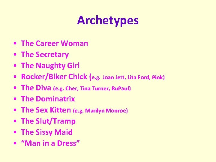 Archetypes • • • The Career Woman The Secretary The Naughty Girl Rocker/Biker Chick