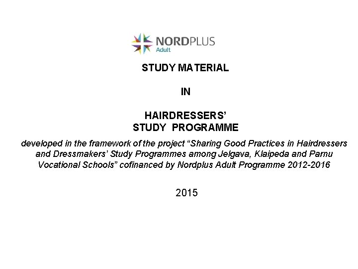 STUDY MATERIAL IN HAIRDRESSERS’ STUDY PROGRAMME developed in the framework of the project “Sharing