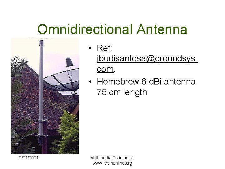 Omnidirectional Antenna • Ref: jbudisantosa@groundsys. com. • Homebrew 6 d. Bi antenna 75 cm