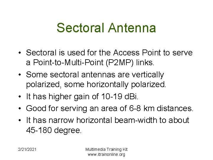 Sectoral Antenna • Sectoral is used for the Access Point to serve a Point-to-Multi-Point