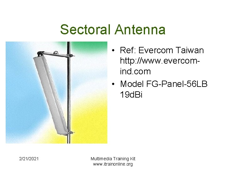 Sectoral Antenna • Ref: Evercom Taiwan http: //www. evercomind. com • Model FG-Panel-56 LB
