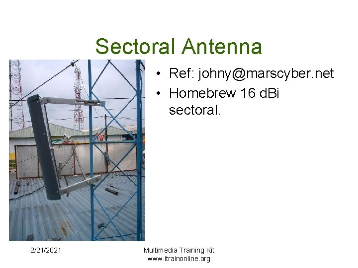 Sectoral Antenna • Ref: johny@marscyber. net • Homebrew 16 d. Bi sectoral. 2/21/2021 Multimedia
