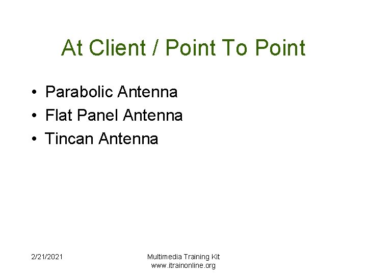 At Client / Point To Point • Parabolic Antenna • Flat Panel Antenna •