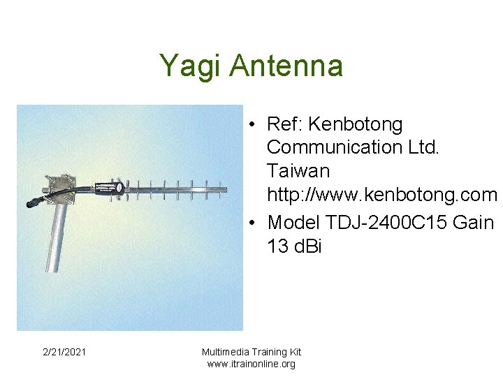 Yagi Antenna • Ref: Kenbotong Communication Ltd. Taiwan http: //www. kenbotong. com • Model