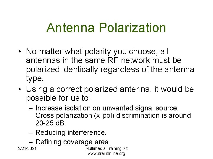 Antenna Polarization • No matter what polarity you choose, all antennas in the same