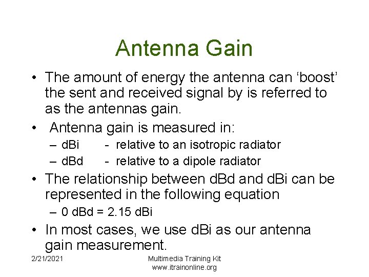 Antenna Gain • The amount of energy the antenna can ‘boost’ the sent and