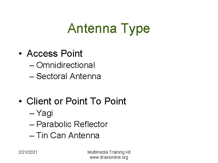 Antenna Type • Access Point – Omnidirectional – Sectoral Antenna • Client or Point