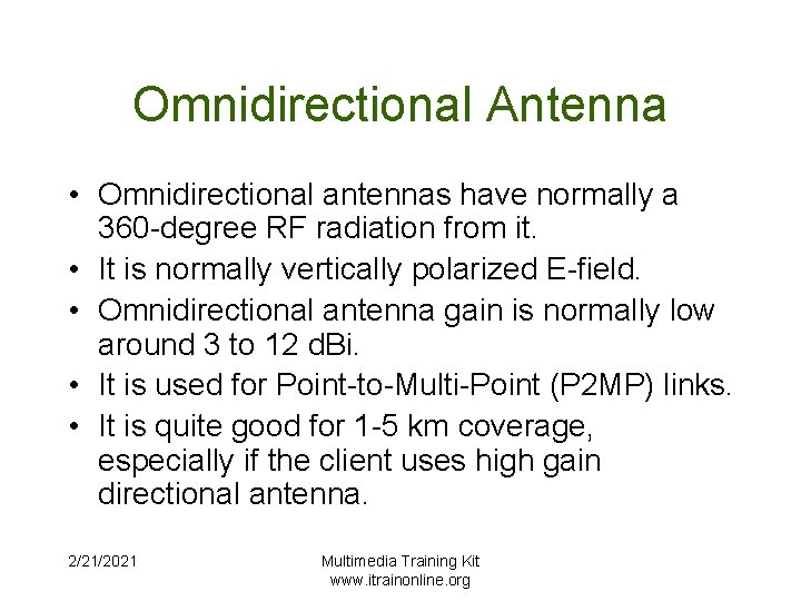Omnidirectional Antenna • Omnidirectional antennas have normally a 360 -degree RF radiation from it.