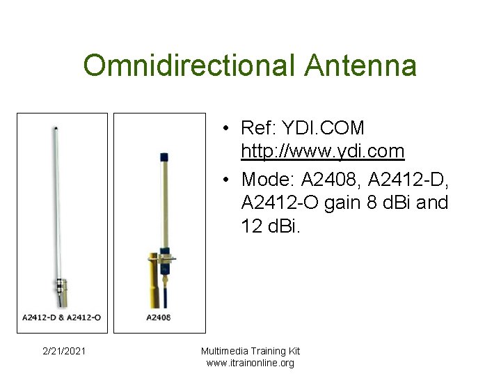 Omnidirectional Antenna • Ref: YDI. COM http: //www. ydi. com • Mode: A 2408,