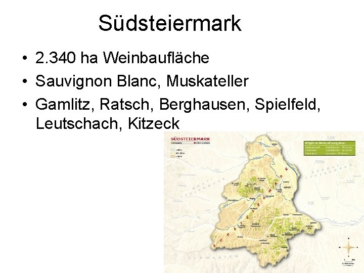 Südsteiermark • 2. 340 ha Weinbaufläche • Sauvignon Blanc, Muskateller • Gamlitz, Ratsch, Berghausen,
