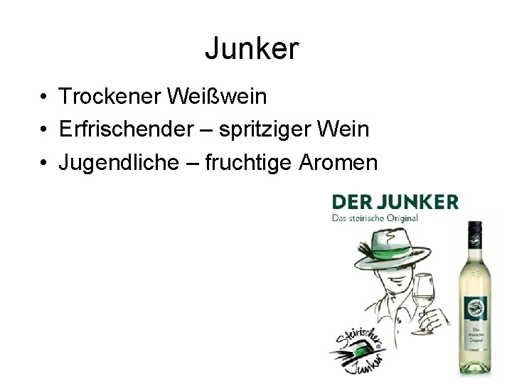 Junker • Trockener Weißwein • Erfrischender – spritziger Wein • Jugendliche – fruchtige Aromen