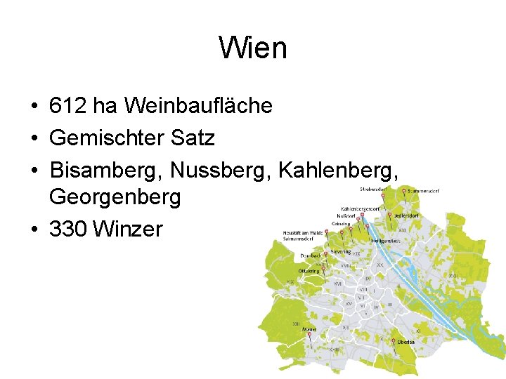 Wien • 612 ha Weinbaufläche • Gemischter Satz • Bisamberg, Nussberg, Kahlenberg, Georgenberg •