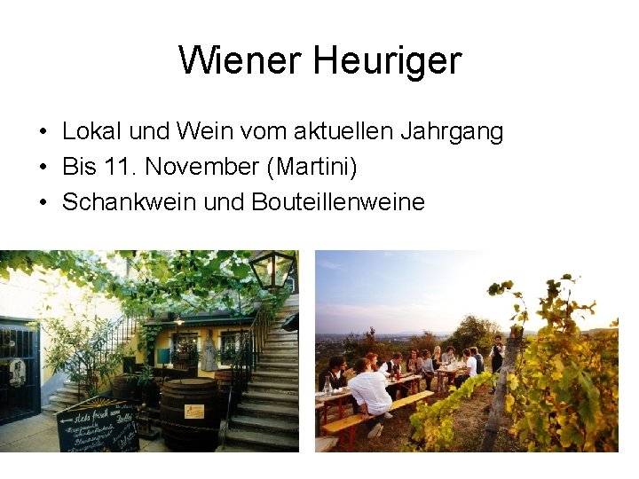Wiener Heuriger • Lokal und Wein vom aktuellen Jahrgang • Bis 11. November (Martini)