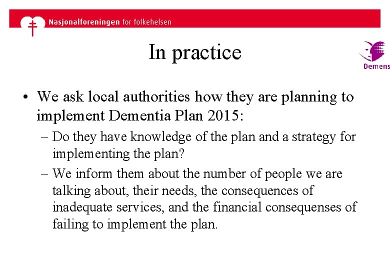 In practice • We ask local authorities how they are planning to implement Dementia