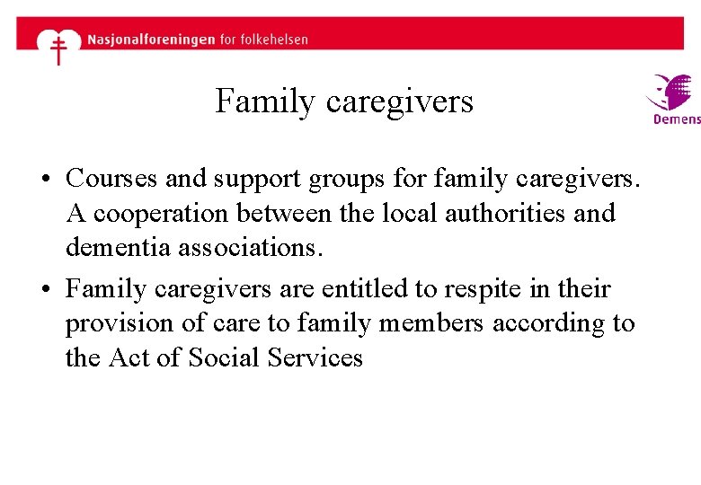 Family caregivers • Courses and support groups for family caregivers. A cooperation between the
