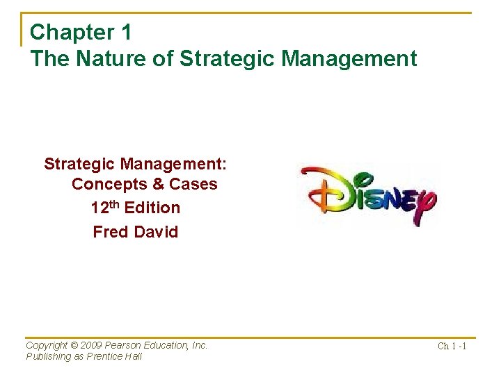 Chapter 1 The Nature of Strategic Management: Concepts & Cases 12 th Edition Fred