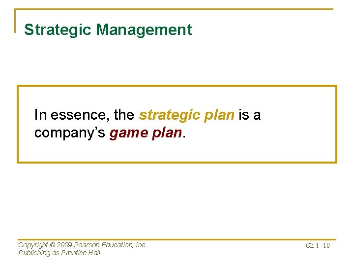 Strategic Management In essence, the strategic plan is a company’s game plan. Copyright ©