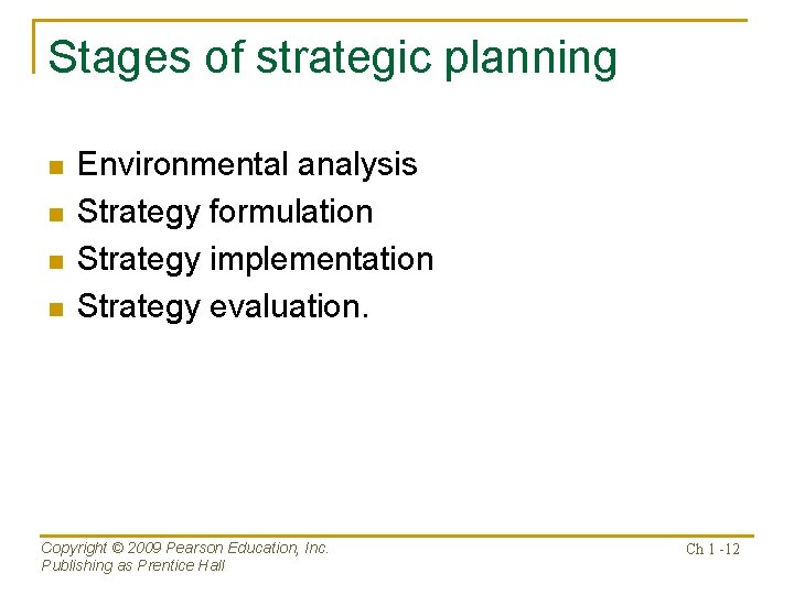 Stages of strategic planning n n Environmental analysis Strategy formulation Strategy implementation Strategy evaluation.