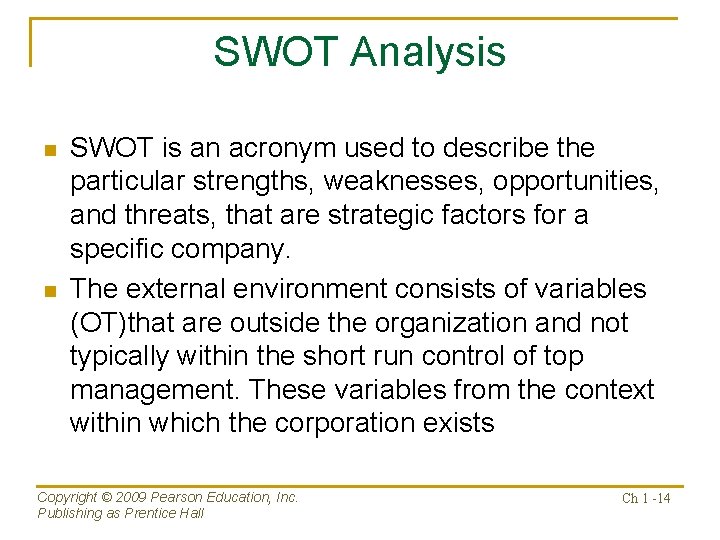 SWOT Analysis n n SWOT is an acronym used to describe the particular strengths,