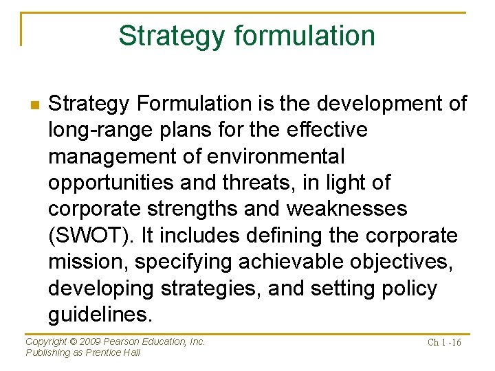 Strategy formulation n Strategy Formulation is the development of long-range plans for the effective