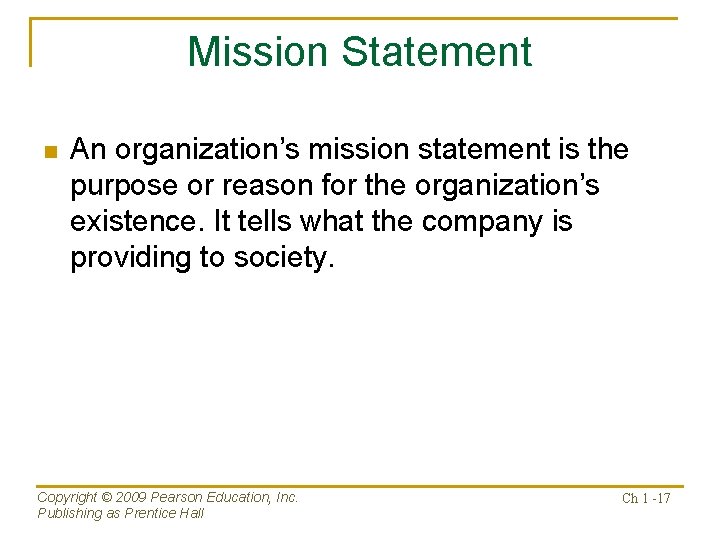 Mission Statement n An organization’s mission statement is the purpose or reason for the