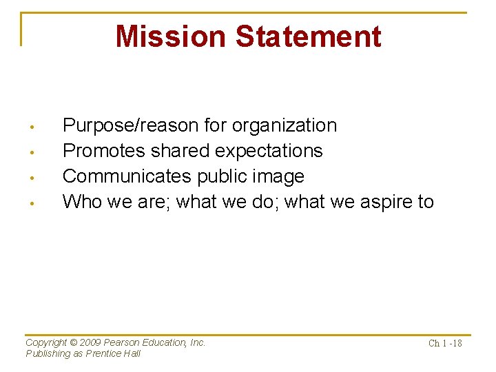 Mission Statement • • Purpose/reason for organization Promotes shared expectations Communicates public image Who