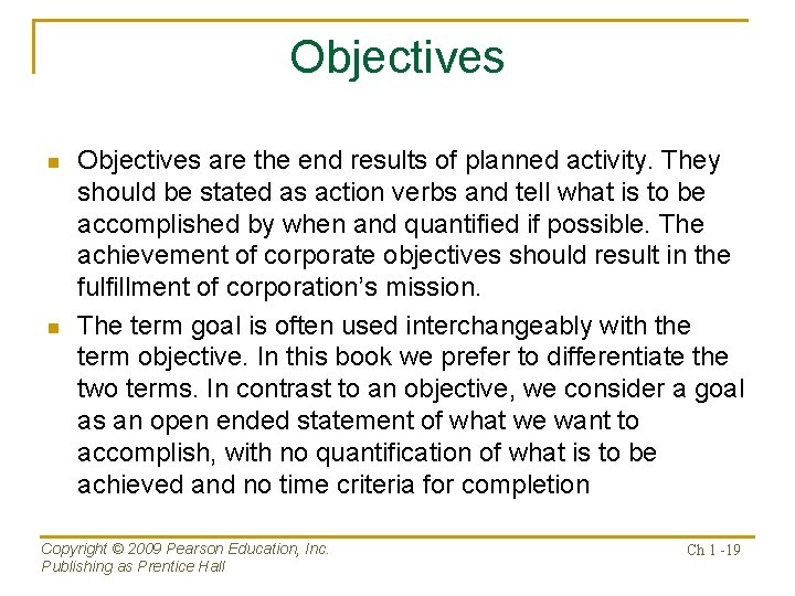 Objectives n n Objectives are the end results of planned activity. They should be