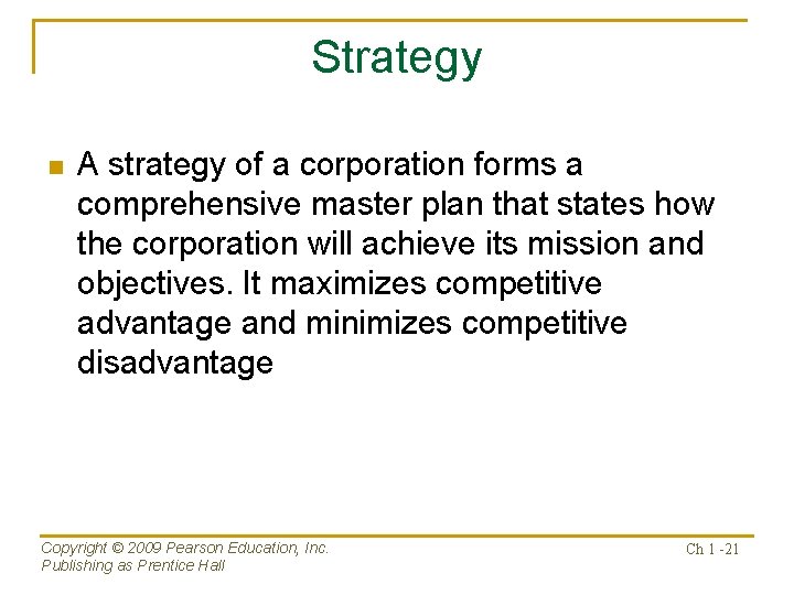 Strategy n A strategy of a corporation forms a comprehensive master plan that states