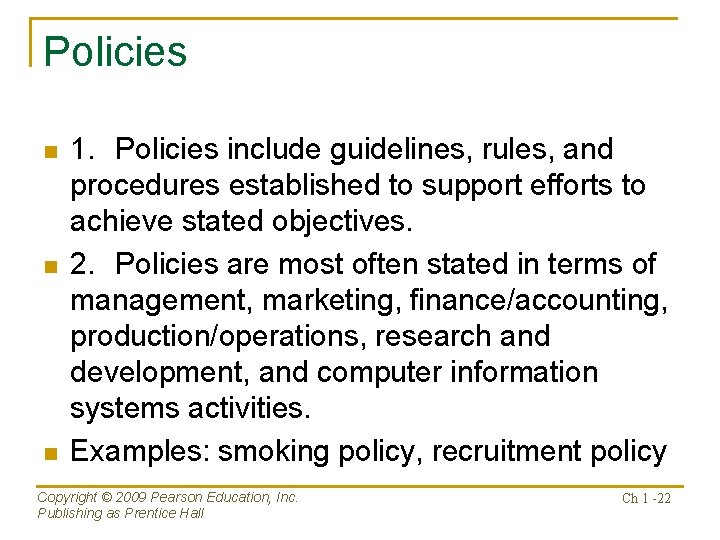 Policies n n n 1. Policies include guidelines, rules, and procedures established to support