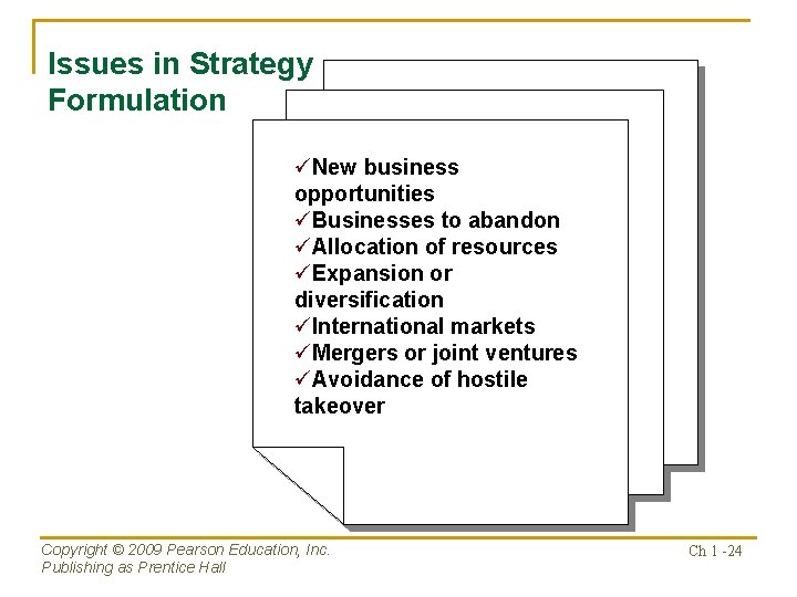 Issues in Strategy Formulation üNew business opportunities üBusinesses to abandon üAllocation of resources üExpansion