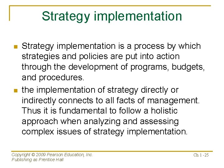 Strategy implementation n n Strategy implementation is a process by which strategies and policies