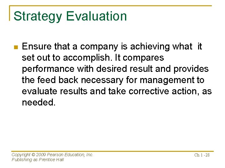 Strategy Evaluation n Ensure that a company is achieving what it set out to