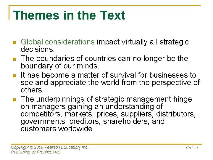 Themes in the Text n n Global considerations impact virtually all strategic decisions. The