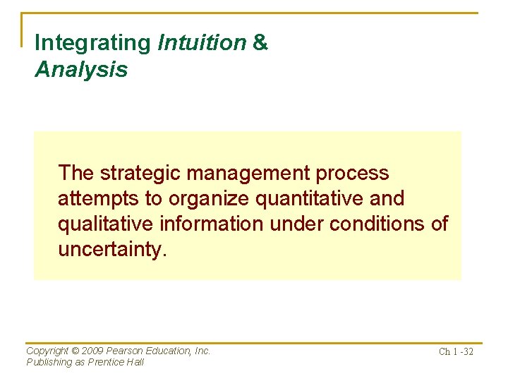 Integrating Intuition & Analysis The strategic management process attempts to organize quantitative and qualitative