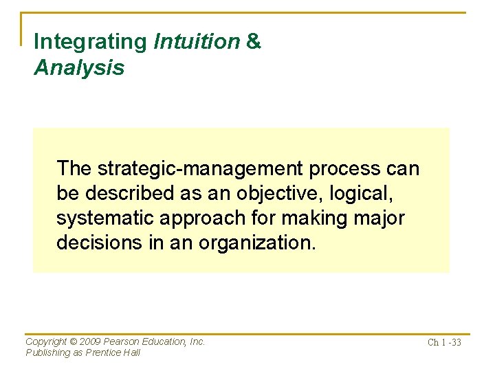 Integrating Intuition & Analysis The strategic-management process can be described as an objective, logical,