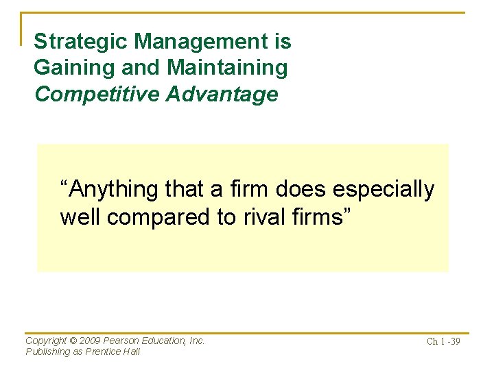 Strategic Management is Gaining and Maintaining Competitive Advantage “Anything that a firm does especially