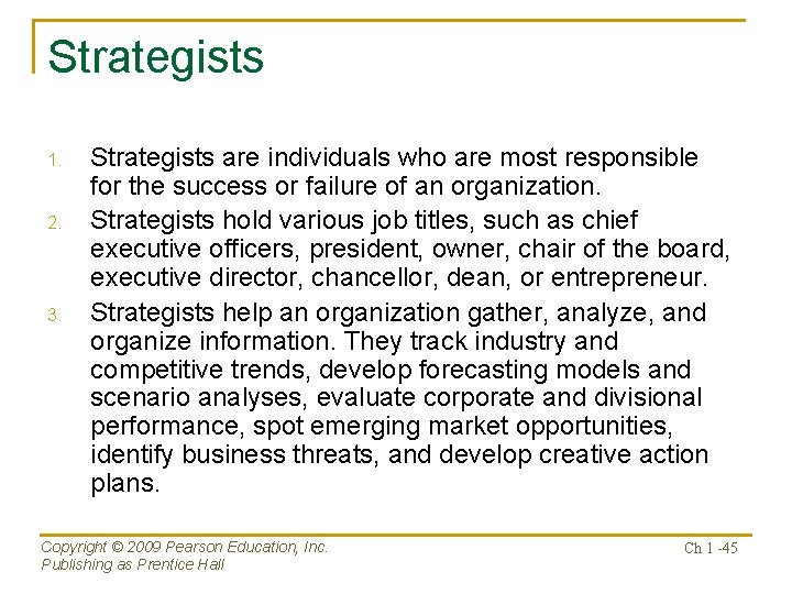 Strategists 1. 2. 3. Strategists are individuals who are most responsible for the success
