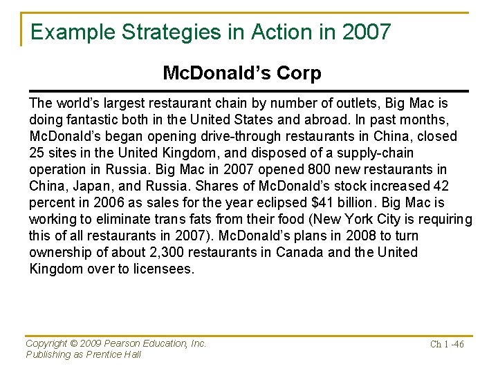 Example Strategies in Action in 2007 Mc. Donald’s Corp The world’s largest restaurant chain
